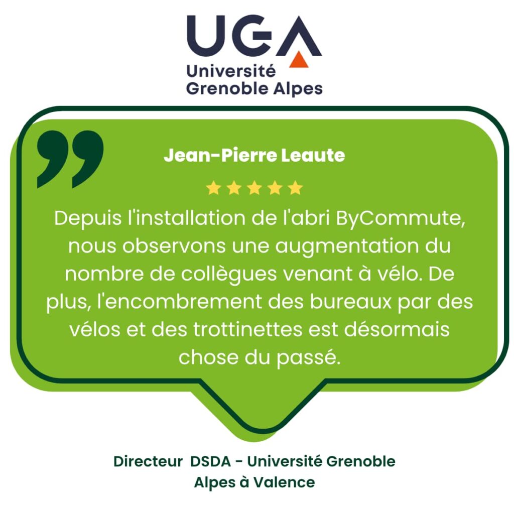 Témoignage client de Jean-Pierre Leaute, Directeur DSDA à l'Université Grenoble Alpes à Valence, sur l'installation de l'abri ByCommute. Il mentionne l'augmentation du nombre de collègues venant à vélo et la réduction de l'encombrement des bureaux par des vélos et des trottinettes, améliorant l'environnement de travail.